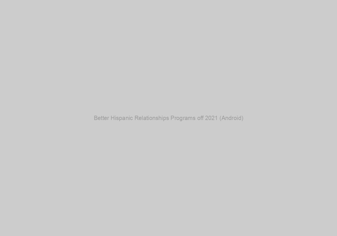 Better Hispanic Relationships Programs off 2021 (Android)